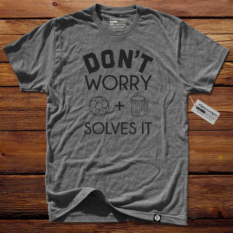 #TheSoccerMan T-Shirt - Don't Worry